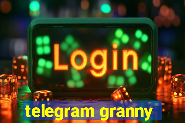 telegram granny